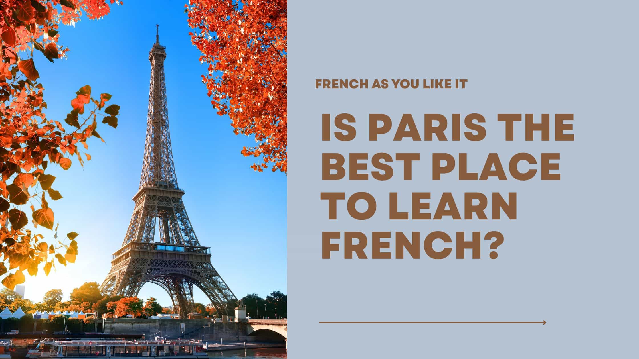 Know whether Paris is the best place to learn French or not