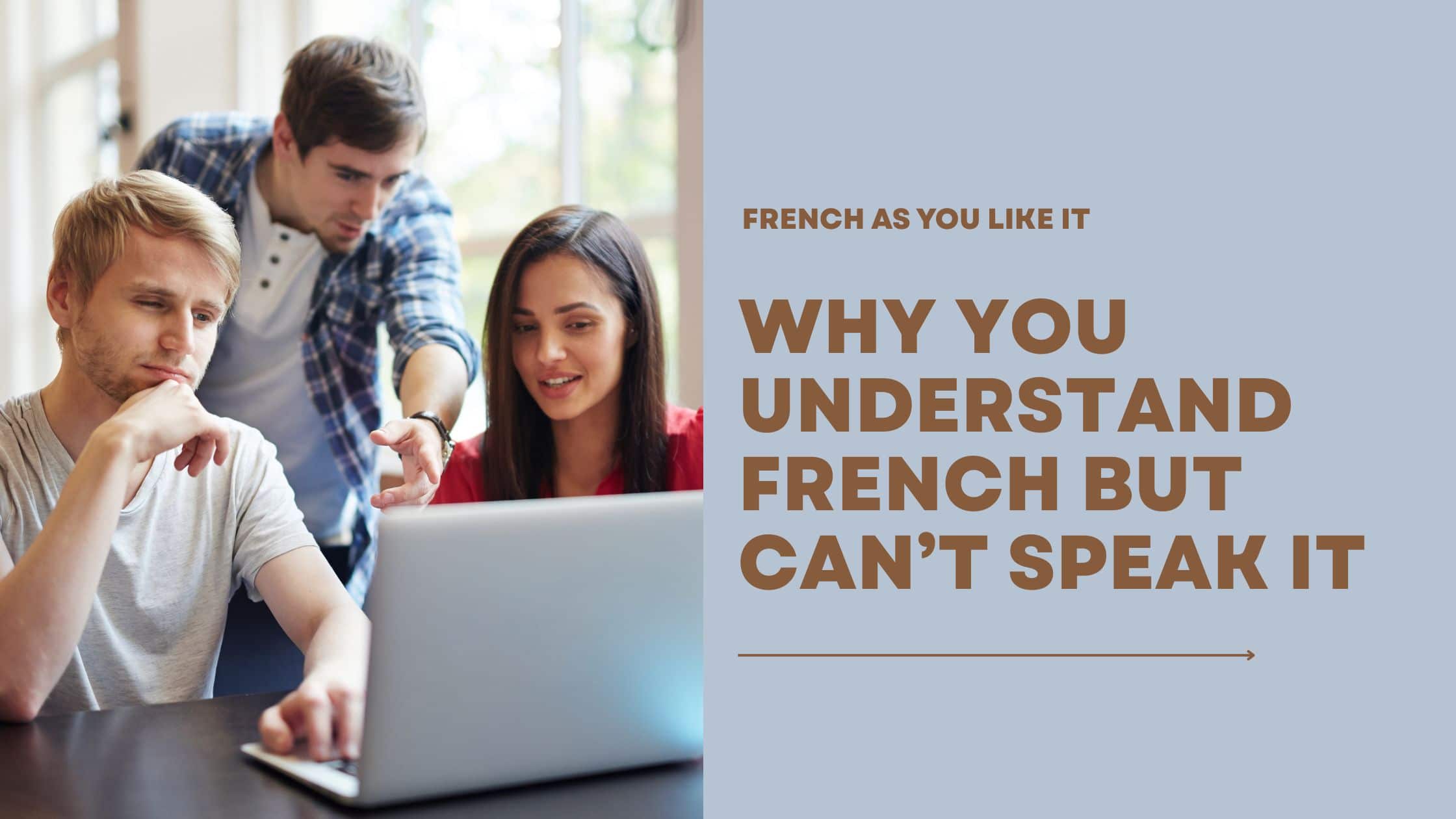 Know Why You Understand French But Can’t Speak It